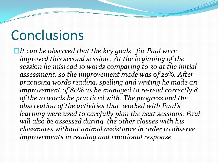 Conclusions �It can be observed that the key goals for Paul were improved this
