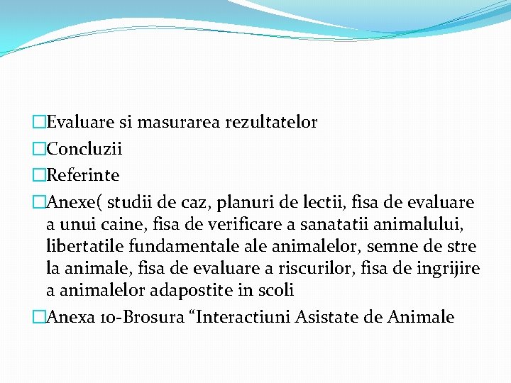 �Evaluare si masurarea rezultatelor �Concluzii �Referinte �Anexe( studii de caz, planuri de lectii, fisa