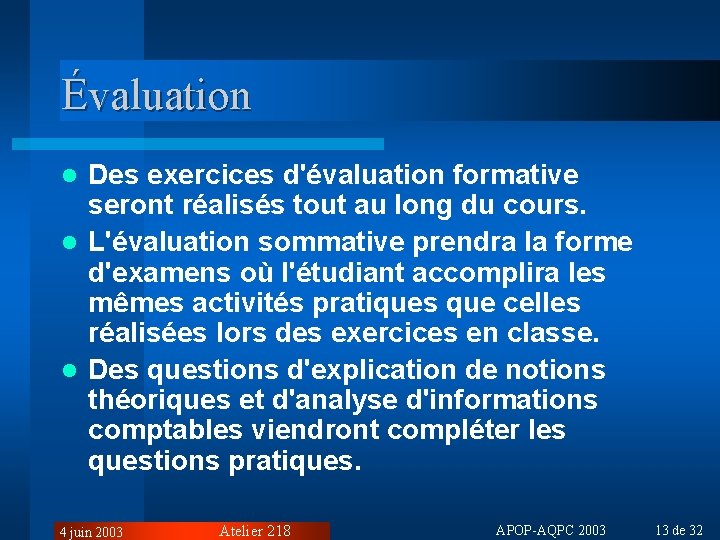 Évaluation Des exercices d'évaluation formative seront réalisés tout au long du cours. l L'évaluation