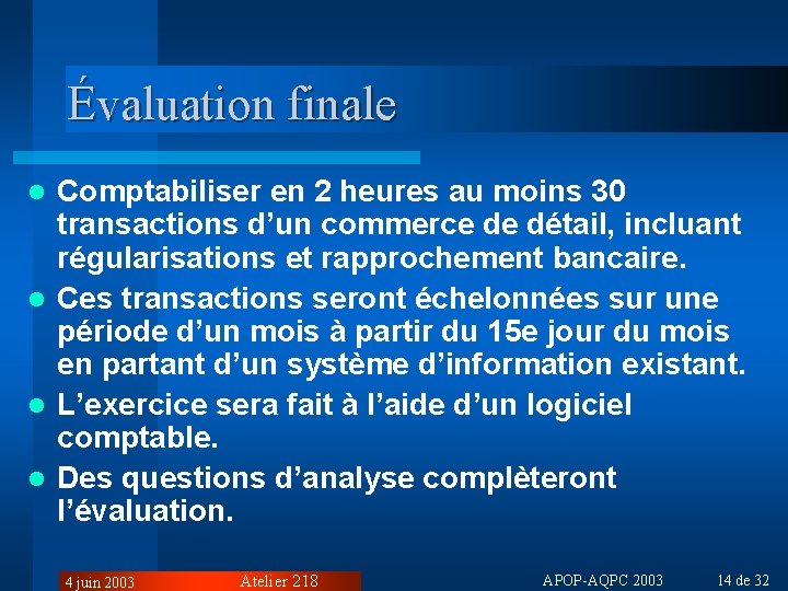 Évaluation finale Comptabiliser en 2 heures au moins 30 transactions d’un commerce de détail,
