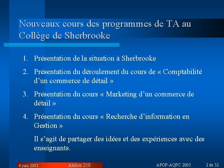 Nouveaux cours des programmes de TA au Collège de Sherbrooke 1. Présentation de la