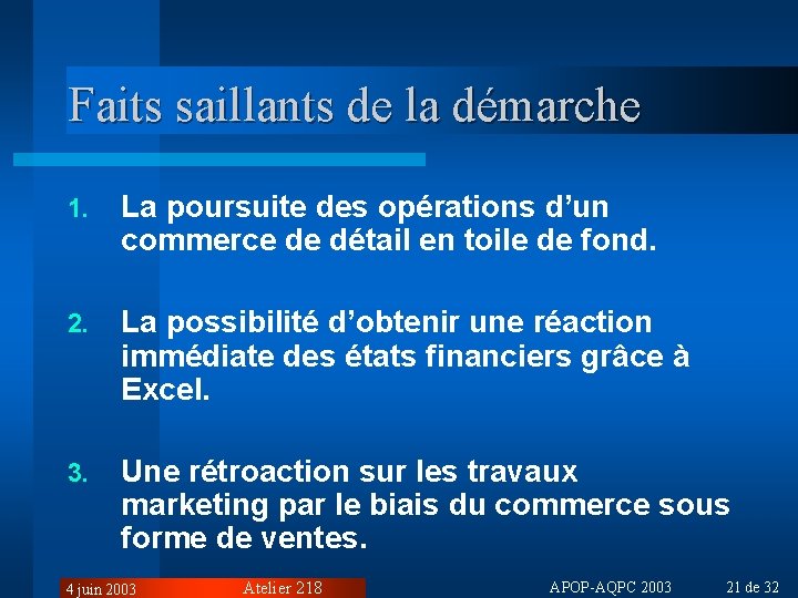 Faits saillants de la démarche 1. La poursuite des opérations d’un commerce de détail