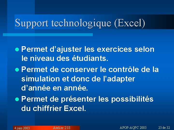 Support technologique (Excel) l Permet d’ajuster les exercices selon le niveau des étudiants. l