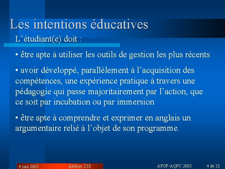 Les intentions éducatives L’étudiant(e) doit : • être apte à utiliser les outils de