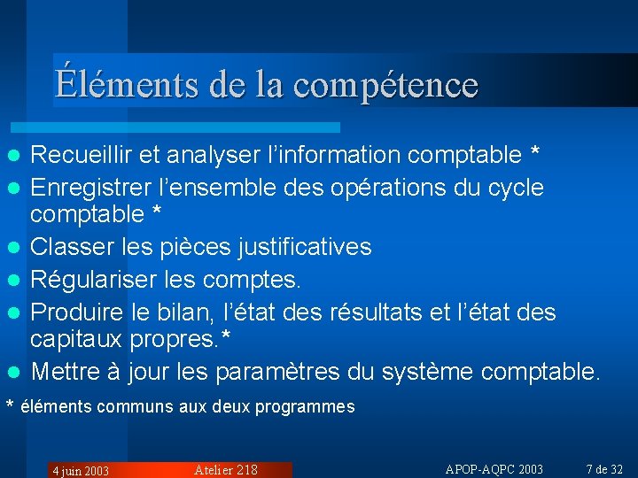 Éléments de la compétence l l l Recueillir et analyser l’information comptable * Enregistrer