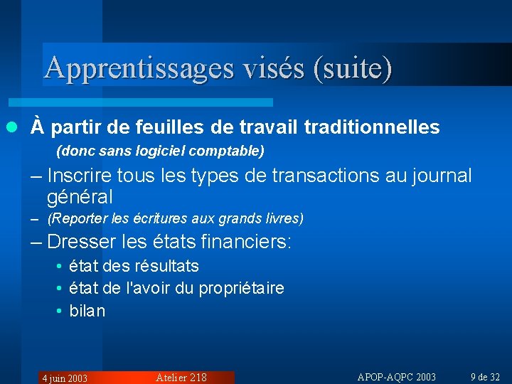 Apprentissages visés (suite) l À partir de feuilles de travail traditionnelles (donc sans logiciel