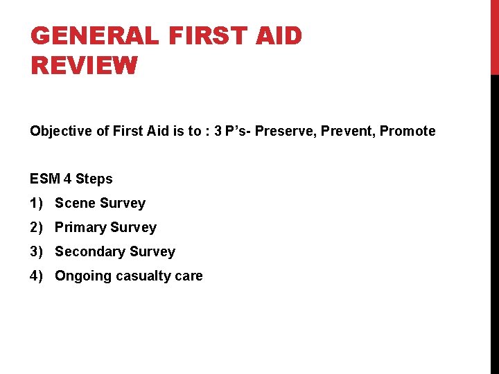 GENERAL FIRST AID REVIEW Objective of First Aid is to : 3 P’s- Preserve,