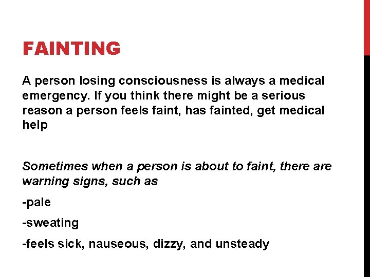 FAINTING A person losing consciousness is always a medical emergency. If you think there