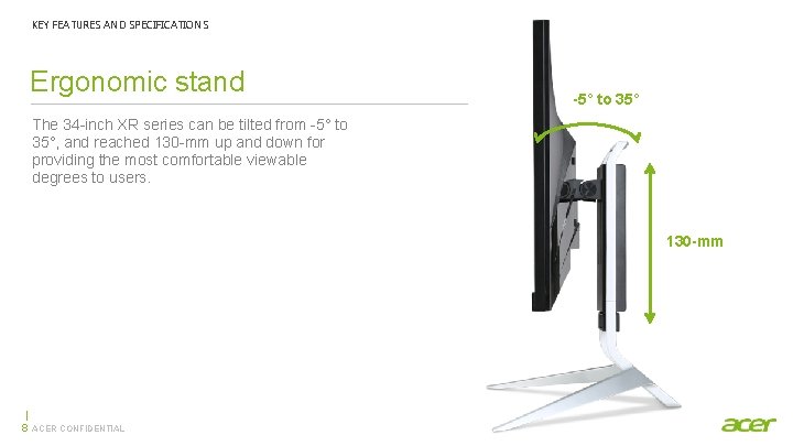 KEY FEATURES AND SPECIFICATIONS Ergonomic stand -5° to 35° The 34 -inch XR series
