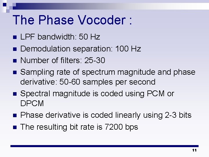 The Phase Vocoder : n n n n LPF bandwidth: 50 Hz Demodulation separation: The Phase Vocoder : n n n n LPF bandwidth: 50 Hz Demodulation separation: