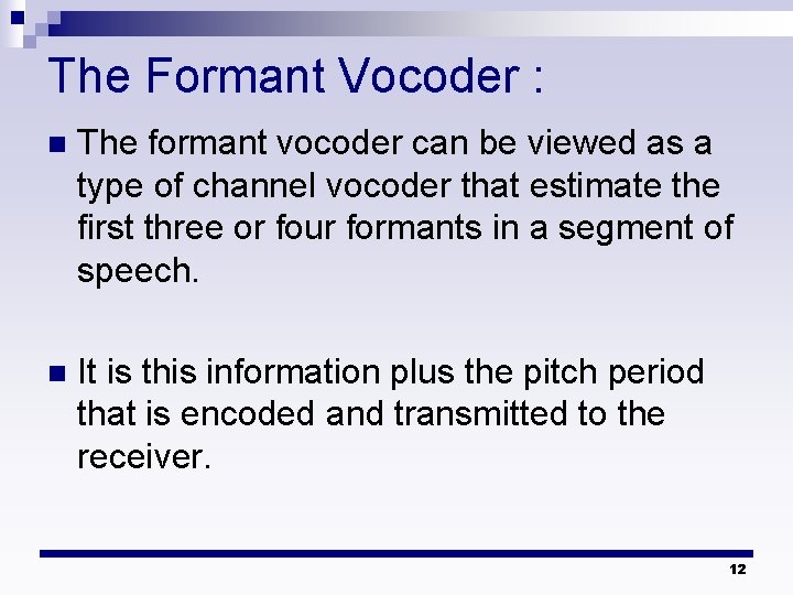 The Formant Vocoder : n The formant vocoder can be viewed as a type The Formant Vocoder : n The formant vocoder can be viewed as a type