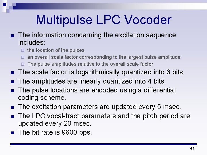 Multipulse LPC Vocoder n The information concerning the excitation sequence includes: the location of Multipulse LPC Vocoder n The information concerning the excitation sequence includes: the location of