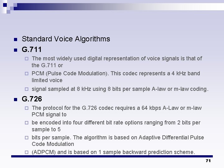 n n Standard Voice Algorithms G. 711 The most widely used digital representation of n n Standard Voice Algorithms G. 711 The most widely used digital representation of