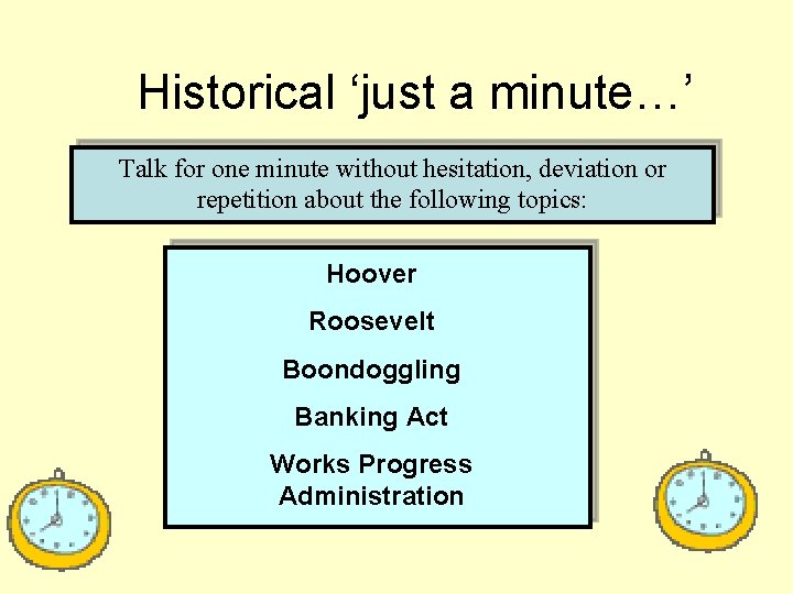 Historical ‘just a minute…’ Talk for one minute without hesitation, deviation or repetition about