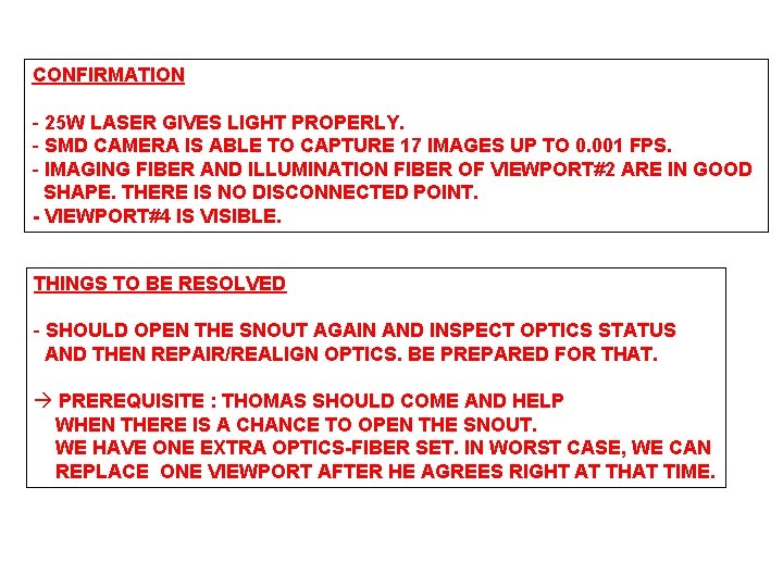 CONFIRMATION - 25 W LASER GIVES LIGHT PROPERLY. - SMD CAMERA IS ABLE TO