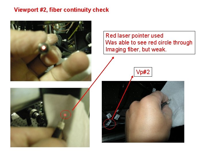 Viewport #2, fiber continuity check Red laser pointer used Was able to see red