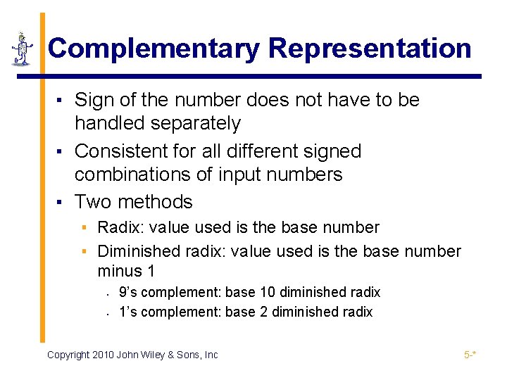 Complementary Representation ▪ Sign of the number does not have to be handled separately