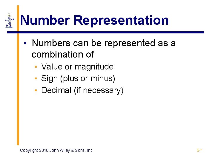 Number Representation ▪ Numbers can be represented as a combination of ▪ Value or