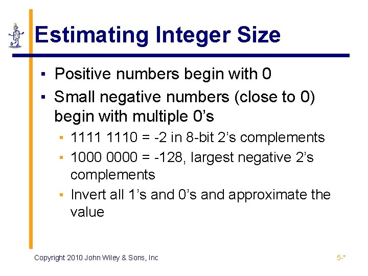 Estimating Integer Size ▪ Positive numbers begin with 0 ▪ Small negative numbers (close