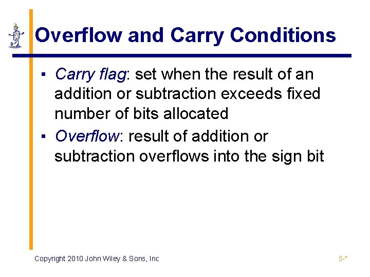 Overflow and Carry Conditions ▪ Carry flag: set when the result of an addition