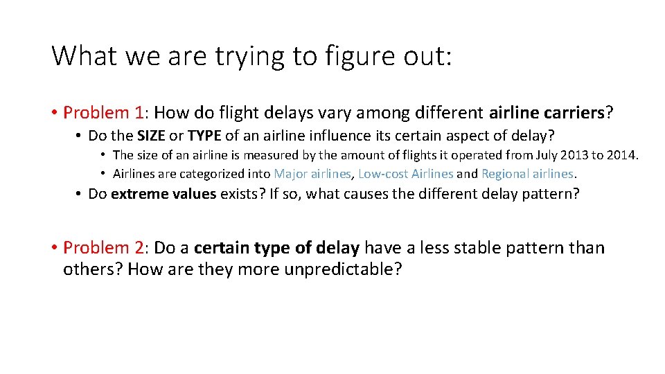 What we are trying to figure out: • Problem 1: How do flight delays