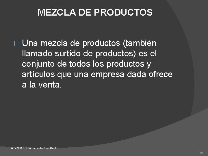 MEZCLA DE PRODUCTOS � Una mezcla de productos (también llamado surtido de productos) es