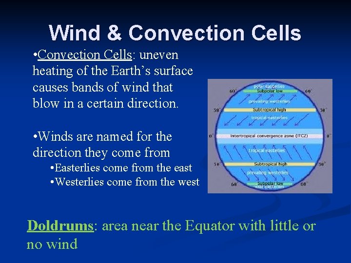 Wind & Convection Cells • Convection Cells: uneven heating of the Earth’s surface causes Wind & Convection Cells • Convection Cells: uneven heating of the Earth’s surface causes