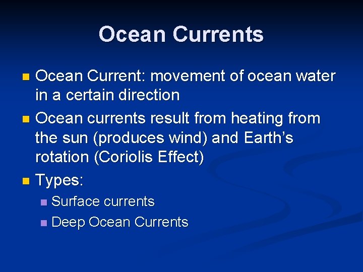 Ocean Currents Ocean Current: movement of ocean water in a certain direction n Ocean Ocean Currents Ocean Current: movement of ocean water in a certain direction n Ocean