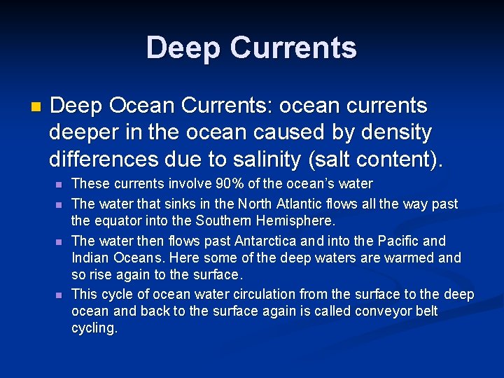 Deep Currents n Deep Ocean Currents: ocean currents deeper in the ocean caused by Deep Currents n Deep Ocean Currents: ocean currents deeper in the ocean caused by