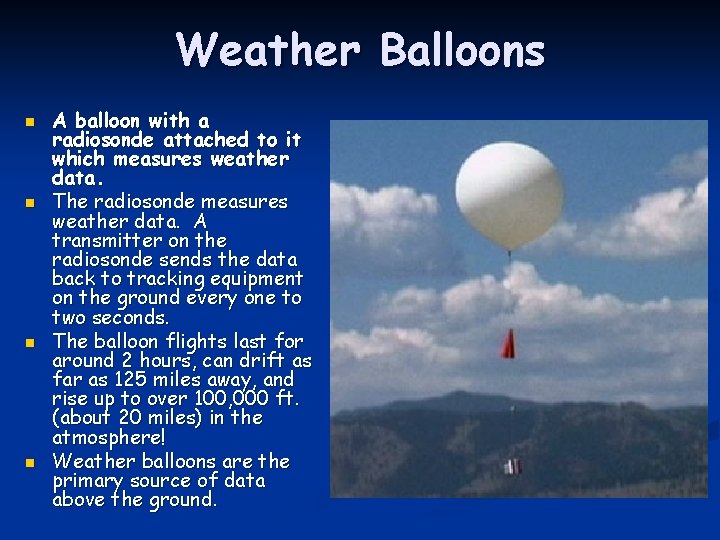 Weather Balloons n n A balloon with a radiosonde attached to it which measures Weather Balloons n n A balloon with a radiosonde attached to it which measures