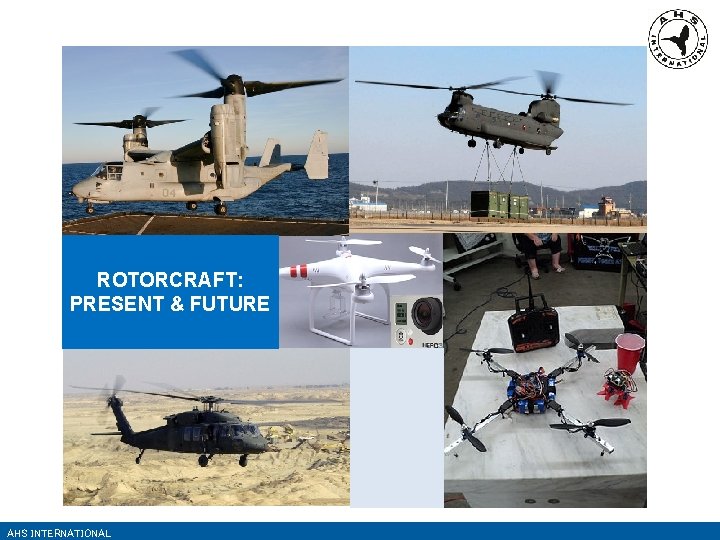 ROTORCRAFT: PRESENT & FUTURE AHS INTERNATIONAL 