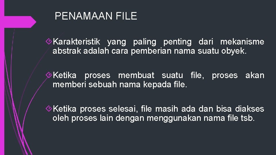 PENAMAAN FILE Karakteristik yang paling penting dari mekanisme abstrak adalah cara pemberian nama suatu