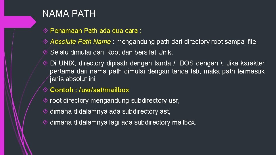 NAMA PATH Penamaan Path ada dua cara : Absolute Path Name : mengandung path
