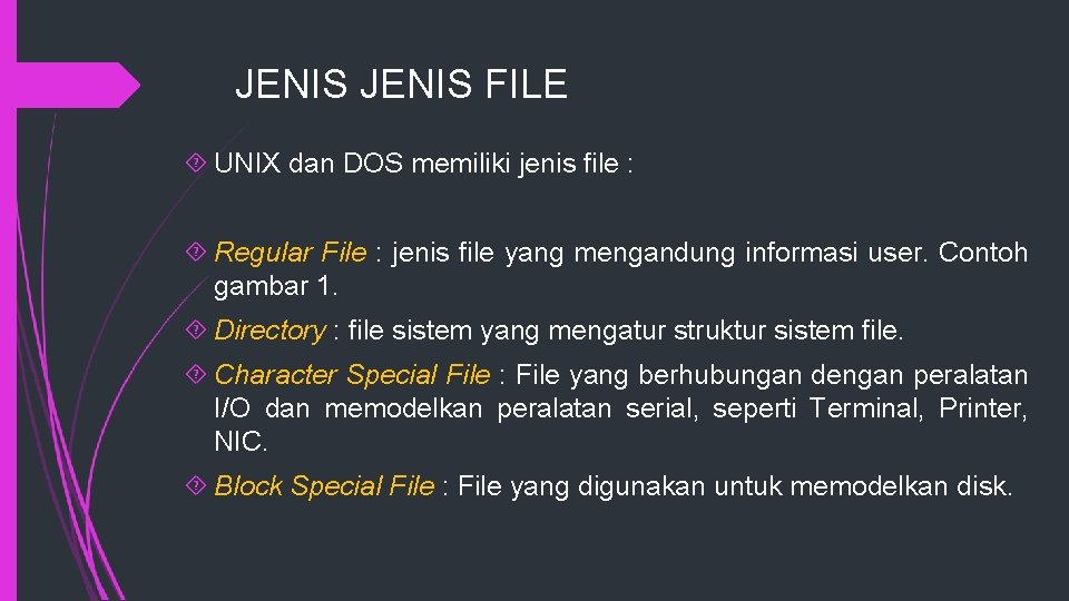 JENIS FILE UNIX dan DOS memiliki jenis file : Regular File : jenis file