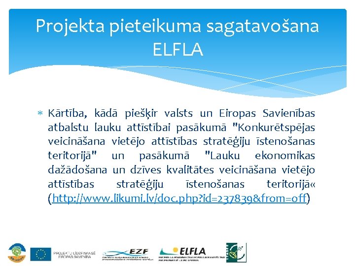 Projekta pieteikuma sagatavošana ELFLA Kārtība, kādā piešķir valsts un Eiropas Savienības atbalstu lauku attīstībai