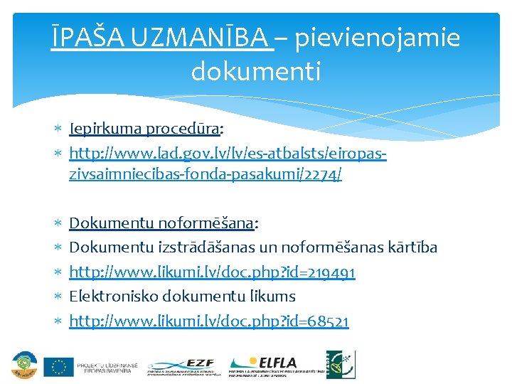 ĪPAŠA UZMANĪBA – pievienojamie dokumenti Iepirkuma procedūra: http: //www. lad. gov. lv/lv/es atbalsts/eiropas zivsaimniecibas