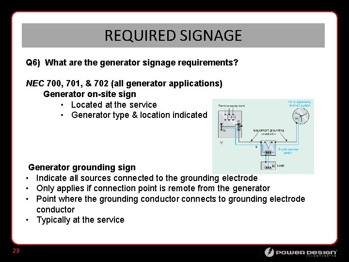REQUIRED SIGNAGE Q 6) What are the generator signage requirements? NEC 700, 701, &
