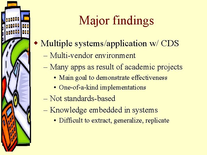 Major findings w Multiple systems/application w/ CDS – Multi-vendor environment – Many apps as Major findings w Multiple systems/application w/ CDS – Multi-vendor environment – Many apps as