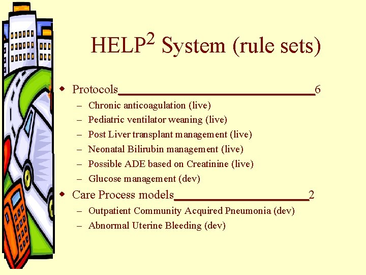 2 HELP System (rule sets) w Protocols – – – 6 Chronic anticoagulation (live) 2 HELP System (rule sets) w Protocols – – – 6 Chronic anticoagulation (live)