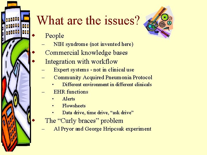 What are the issues? w People – w w NIH syndrome (not invented here) What are the issues? w People – w w NIH syndrome (not invented here)