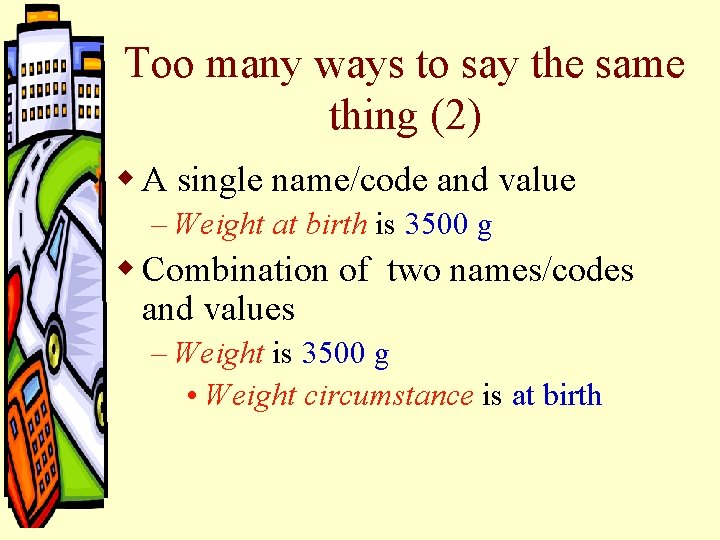 Too many ways to say the same thing (2) w A single name/code and Too many ways to say the same thing (2) w A single name/code and