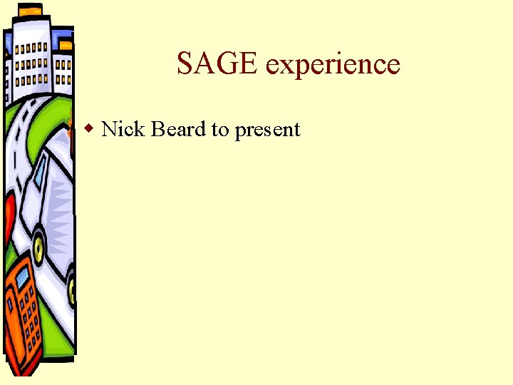 SAGE experience w Nick Beard to present SAGE experience w Nick Beard to present