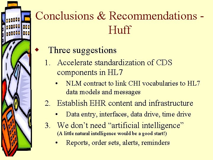 Conclusions & Recommendations Huff w Three suggestions 1. Accelerate standardization of CDS components in Conclusions & Recommendations Huff w Three suggestions 1. Accelerate standardization of CDS components in