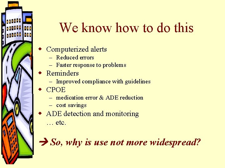 We know how to do this w Computerized alerts – Reduced errors – Faster We know how to do this w Computerized alerts – Reduced errors – Faster