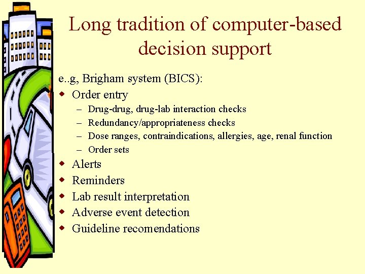 Long tradition of computer-based decision support e. . g, Brigham system (BICS): w Order Long tradition of computer-based decision support e. . g, Brigham system (BICS): w Order