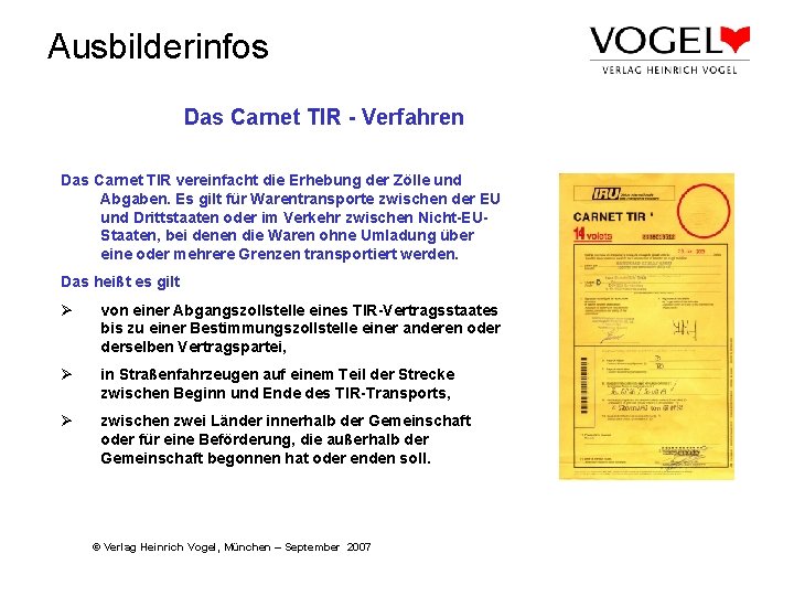 Ausbilderinfos Das Carnet TIR - Verfahren Das Carnet TIR vereinfacht die Erhebung der Zölle