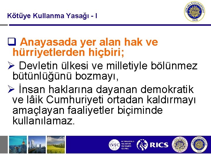 Kötüye Kullanma Yasağı - I q Anayasada yer alan hak ve hürriyetlerden hiçbiri; Ø