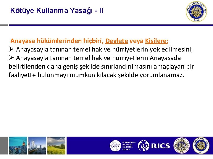 Kötüye Kullanma Yasağı - II Anayasa hükümlerinden hiçbiri, Devlete veya Kişilere; Ø Anayasayla tanınan