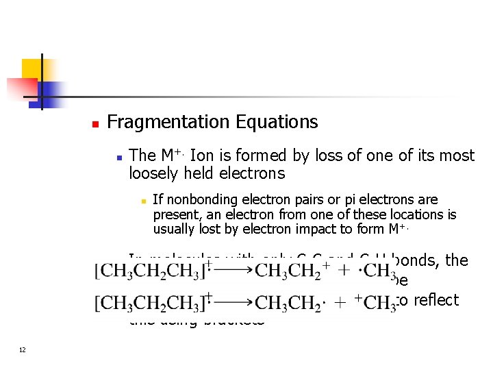 n Fragmentation Equations n The M+. Ion is formed by loss of one of