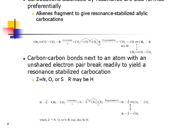 n Carbocations stabilized by resonance are also formed preferentially n n Carbon-carbon bonds next